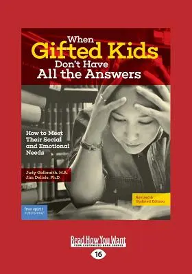 Quand les enfants doués n'ont pas toutes les réponses : Comment répondre à leurs besoins sociaux et émotionnels (édition révisée et mise à jour) - When Gifted Kids Don't Have All the Answers: How to Meet Their Social and Emotional Needs (Revised & Updated Edition)