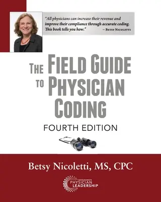 Guide de codage pour les médecins, 4e édition - The Field Guide to Physician Coding, 4th Edition