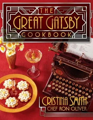 Le livre de cuisine du Grand Gatsby : Cinq fabuleuses fêtes des années folles - The Great Gatsby Cookbook: Five Fabulous Roaring '20s Parties