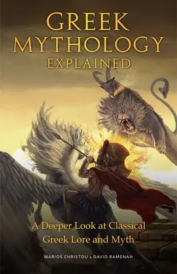 La mythologie grecque expliquée : Un regard plus approfondi sur les mythes et les légendes de la Grèce classique - Greek Mythology Explained: A Deeper Look at Classical Greek Lore and Myth