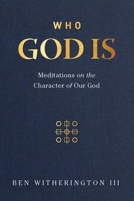 Qui est Dieu : Méditations sur le caractère de notre Dieu - Who God Is: Meditations on the Character of Our God