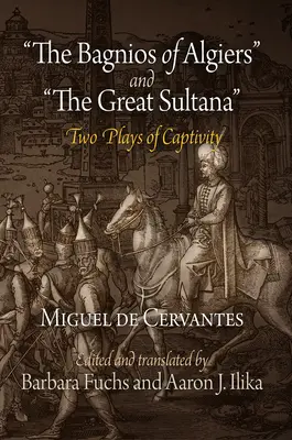 Les Bagnios d'Alger et la Grande Sultane : Deux pièces sur la captivité - The Bagnios of Algiers and the Great Sultana: Two Plays of Captivity