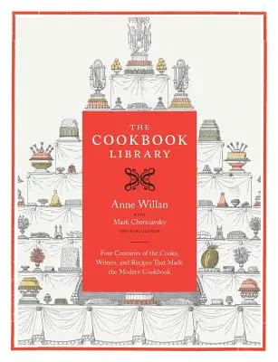 The Cookbook Library, 35 : Quatre siècles de cuisiniers, d'écrivains et de recettes qui ont donné naissance au livre de cuisine moderne - The Cookbook Library, 35: Four Centuries of the Cooks, Writers, and Recipes That Made the Modern Cookbook