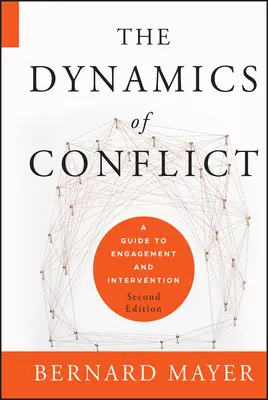 La dynamique du conflit : Un guide pour l'engagement et l'intervention - The Dynamics of Conflict: A Guide to Engagement and Intervention
