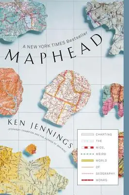 Maphead : Les cartes du monde étrange et vaste des passionnés de géographie - Maphead: Charting the Wide, Weird World of Geography Wonks