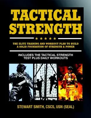 La force tactique : Le plan d'entraînement d'élite pour les opérations spéciales, les Seals, le Swat, la police, les pompiers et les professionnels de la tactique. - Tactical Strength: The Elite Training and Workout Plan for Spec Ops, Seals, Swat, Police, Firefighters, and Tactical Professionals