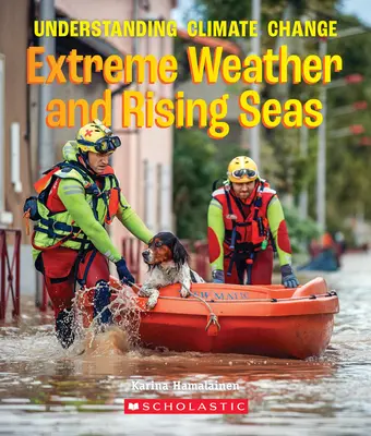 Météo extrême et montée des eaux (un livre vrai : comprendre le changement climatique) - Extreme Weather and Rising Seas (a True Book: Understanding Climate Change)