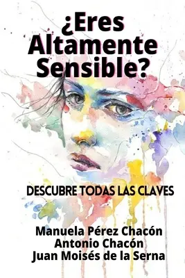 Eres Altamente Sensible? : Descubre Todas Las Claves - Eres Altamente Sensible?: Descubre Todas Las Claves