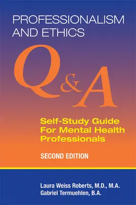 Professionnalisme et éthique : Q & A Self-Study Guide for Mental Health Professionals (Guide d'auto-apprentissage Q & A pour les professionnels de la santé mentale) - Professionalism and Ethics: Q & A Self-Study Guide for Mental Health Professionals