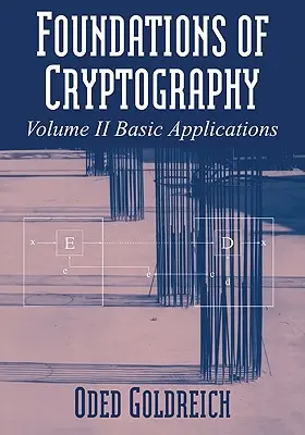 Fondements de la cryptographie : Volume 2, Applications de base - Foundations of Cryptography: Volume 2, Basic Applications