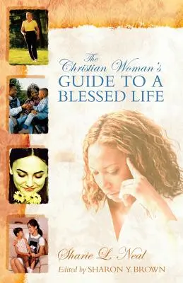 Le guide de la femme chrétienne pour une vie bénie - The Christian Woman's Guide to a Blessed Life