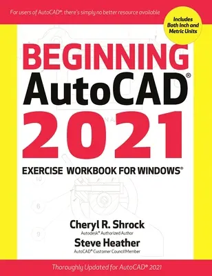 Cahier d'exercices pour débuter dans Autocad(r) 2021 - Beginning Autocad(r) 2021 Exercise Workbook