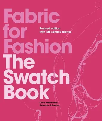 Le tissu pour la mode : The Swatch Book Revised Second Edition (Le livre des échantillons révisé, deuxième édition) - Fabric for Fashion: The Swatch Book Revised Second Edition