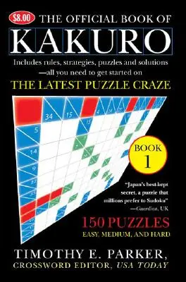 Le livre officiel de Kakuro : Livre 1 : 150 puzzles -- faciles, moyens et difficiles - The Official Book of Kakuro: Book 1: 150 Puzzles -- Easy, Medium, and Hard