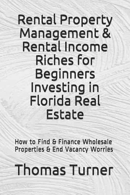 Gestion des propriétés locatives et revenus locatifs pour les débutants Investir dans l'immobilier en Floride : Comment trouver et financer des propriétés en gros et des vacances de fin d'année - Rental Property Management & Rental Income Riches for Beginners Investing in Florida Real Estate: How to Find & Finance Wholesale Properties & End Vac