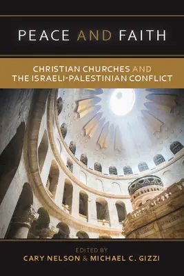 Paix et foi : Les églises chrétiennes et le conflit israélo-palestinien - Peace and Faith: Christian Churches and the Israeli-Palestinian Conflict