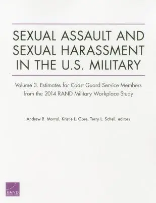 L'agression sexuelle et le harcèlement sexuel dans l'armée américaine : Volume 3. Estimations pour les membres de la Garde côtière à partir de l'étude Rand Military Workplace S de 2014 - Sexual Assault and Sexual Harassment in the U.S. Military: Volume 3. Estimates for Coast Guard Service Members from the 2014 Rand Military Workplace S