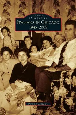 Les Italiens à Chicago, 1945-2005 - Italians in Chicago, 1945-2005