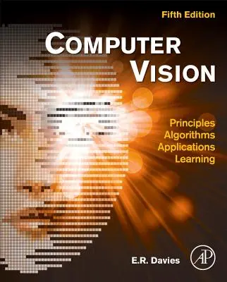 Vision par ordinateur : Principes, algorithmes, applications, apprentissage - Computer Vision: Principles, Algorithms, Applications, Learning