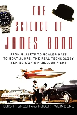 La science de James Bond : des balles aux chapeaux melon en passant par les sauts en bateau, la vraie technologie derrière les fabuleux films de 007 - The Science of James Bond: From Bullets to Bowler Hats to Boat Jumps, the Real Technology Behind 007's Fabulous Films