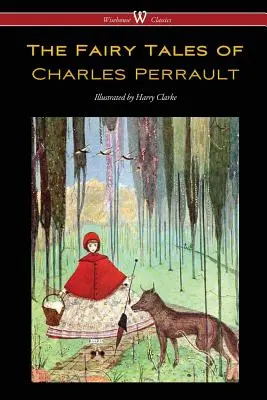 Les contes de Charles Perrault (édition Wisehouse Classics - avec des illustrations originales en couleur de Harry Clarke) - The Fairy Tales of Charles Perrault (Wisehouse Classics Edition - with original color illustrations by Harry Clarke)