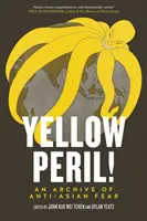 Le péril jaune ! - Une archive de la peur anti-asiatique - Yellow Peril! - An Archive of Anti-Asian Fear