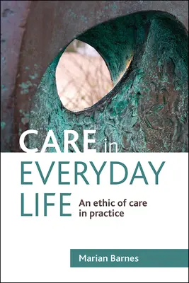 Les soins au quotidien : Une éthique des soins dans la pratique - Care in Everyday Life: An Ethic of Care in Practice