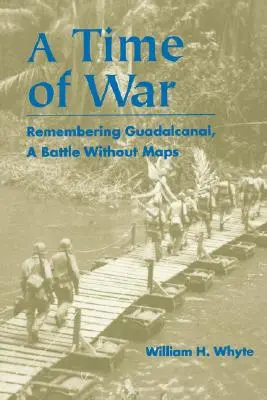 Le temps de la guerre : se souvenir de Guadalcanal, une bataille sans cartes - Time of War: Remembering Guadalcanal, a Battle Without Maps