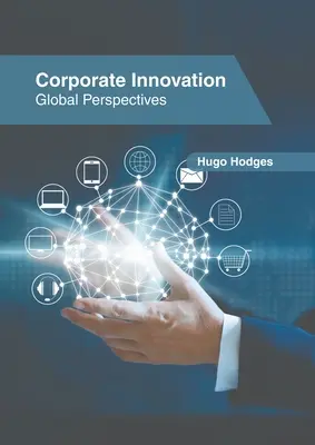 L'innovation dans l'entreprise : Perspectives mondiales - Corporate Innovation: Global Perspectives