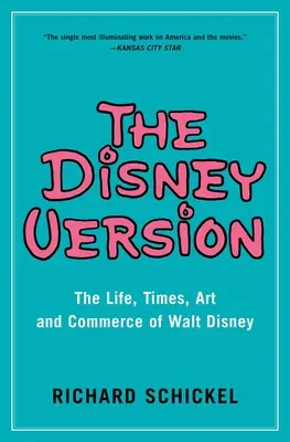 La version Disney : La vie, l'époque, l'art et le commerce de Walt Disney - The Disney Version: The Life, Times, Art and Commerce of Walt Disney
