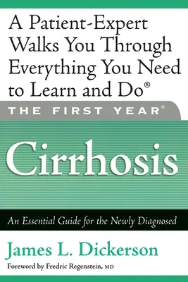 La première année : Cirrhose : Un guide essentiel pour les personnes nouvellement diagnostiquées - The First Year: Cirrhosis: An Essential Guide for the Newly Diagnosed