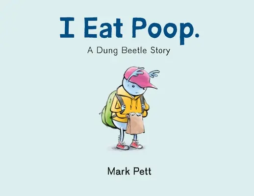 Je mange du caca : Une histoire de bousier - I Eat Poop.: A Dung Beetle Story