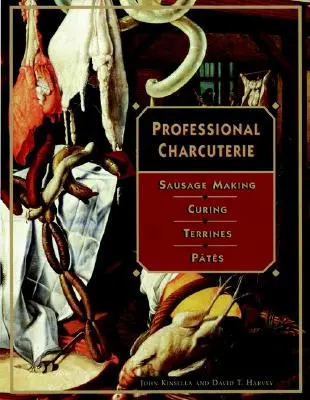 Charcuterie professionnelle : Fabrication de saucisses, salaisons, terrines et pâtes - Professional Charcuterie: Sausage Making, Curing, Terrines, and Ptes