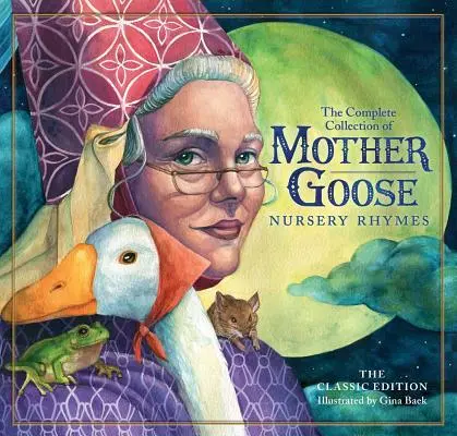 La collection classique des comptines de la Mère l'Oie : Plus de 100 poèmes et comptines pour les enfants et les familles - The Classic Collection of Mother Goose Nursery Rhymes: Over 100 Cherished Poems and Rhymes for Kids and Families