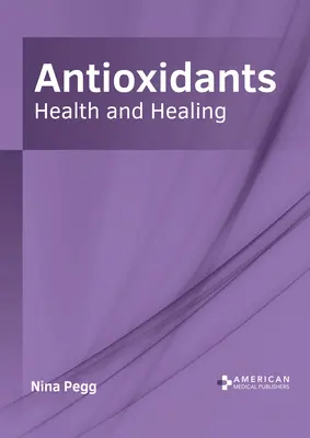 Les antioxydants : Santé et guérison - Antioxidants: Health and Healing