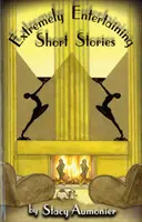 Histoires courtes extrêmement divertissantes : Histoires de la Première Guerre mondiale et des années 1920 - Extremely Entertaining Short Stories: Stories from World War I and the 1920s