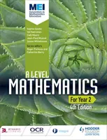 MEI A Level Mathematics Year 2 4ème édition - MEI A Level Mathematics Year 2 4th Edition