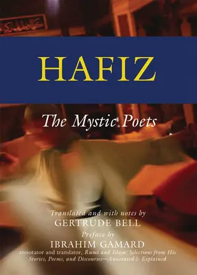 Hafiz : Les poètes mystiques - Hafiz: The Mystic Poets