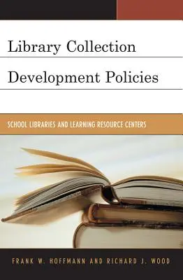 Politiques de développement des collections des bibliothèques : Bibliothèques scolaires et centres de ressources pédagogiques - Library Collection Development Policies: School Libraries and Learning Resource Centers