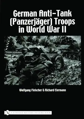 Les troupes antichars allemandes (Panzerjger) pendant la Seconde Guerre mondiale - German Anti-Tank (Panzerjger) Troops in World War II