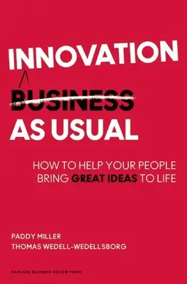 Innovation as Usual : Comment aider votre personnel à donner vie à de grandes idées - Innovation as Usual: How to Help Your People Bring Great Ideas to Life