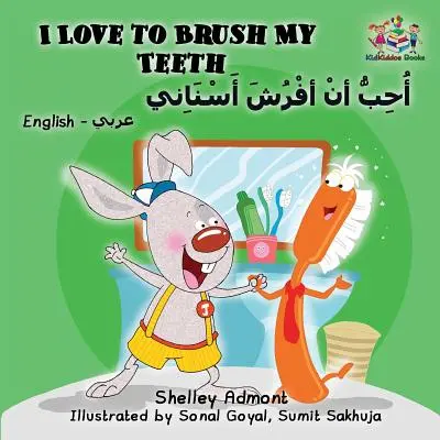 J'aime me brosser les dents : Livre pour enfants en anglais et arabe - bilingue - I Love to Brush My Teeth: English Arabic Book for Kids - Bilingual