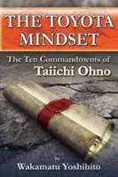 L'état d'esprit Toyota, les dix commandements de Taiichi Ohno - The Toyota Mindset, the Ten Commandments of Taiichi Ohno