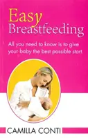 L'allaitement facile - Tout ce que vous devez savoir pour donner à votre bébé le meilleur départ possible - Easy Breastfeeding - All You Need to Know is to Give Your Baby the Best Possible Start