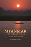 Le Myanmar au XVe siècle : L'histoire de deux royaumes - Myanmar in the Fifteenth Century: A Tale of Two Kingdoms