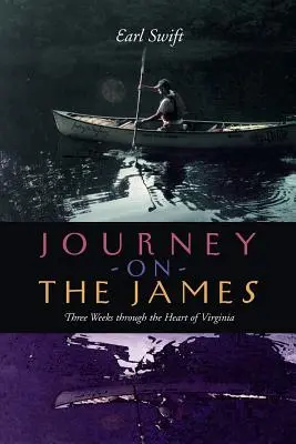 Voyage sur la James : Trois semaines au cœur de la Virginie - Journey on the James: Three Weeks Through the Heart of Virginia