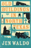 Bâtiments anciens dans le nord du Texas - Old Buildings in North Texas