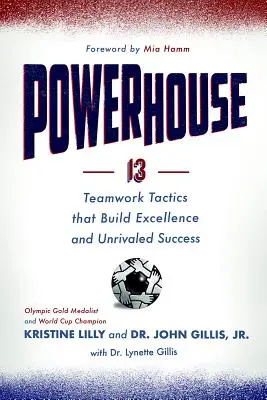 Powerhouse : 13 tactiques de travail d'équipe qui favorisent l'excellence et un succès inégalé - Powerhouse: 13 Teamwork Tactics That Build Excellence and Unrivaled Success