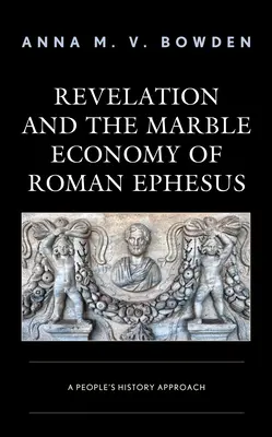 L'Apocalypse et l'économie de marbre de l'Ephèse romaine : Une approche de l'histoire populaire - Revelation and the Marble Economy of Roman Ephesus: A People's History Approach