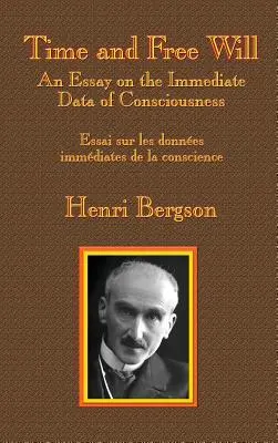 Le temps et le libre arbitre : Essai sur les données immédiates de la conscience - Time and Free Will: An Essay on the Immediate Data of Consciousness